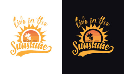 Live in the sunshine. Summer typography t-shirt design template.