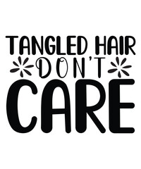 Tangled hair don't care Happy mother's day shirt print template, Typography design for mom, mother's day, wife, women, girl, lady, boss day, birthday 