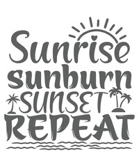 Sunrise sunburn sunset repeat Summer shirt print template, sunshine sea vintage vector, typography design for summer holidays