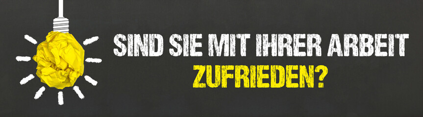 Sind Sie mit Ihrer Arbeit zufrieden?	