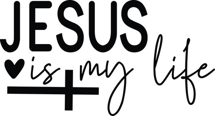 Jesus Is My Life