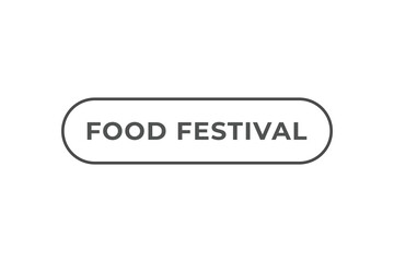 Food Festival Button. Speech Bubble, Banner Label Food Festival