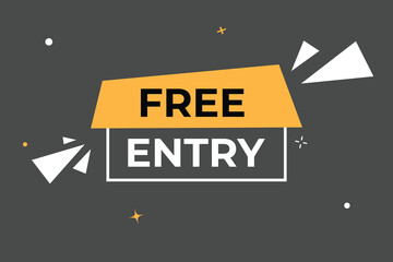 Free Entry Button. Speech Bubble, Banner Label Free Entry