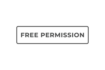 Fototapeta premium Free Permission Button. Speech Bubble, Banner Label Free Permission