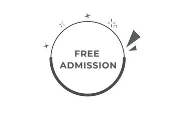 Free Admission Button. Speech Bubble, Banner Label Free Admission