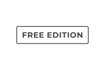 Free Edition Button. Speech Bubble, Banner Label Free Edition