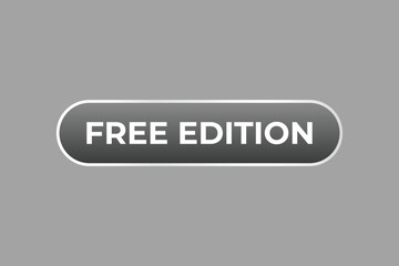 Free Edition Button. Speech Bubble, Banner Label Free Edition
