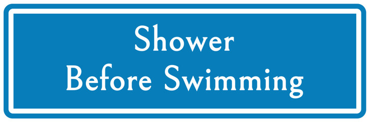 Pool shower sign and labels shower before swimming