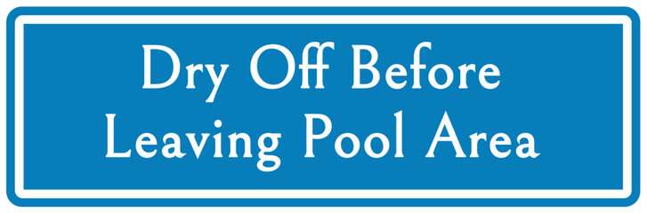 Pool shower sign and labels dry off before leaving pool area
