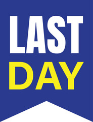 Last Day tag, sale banner design template, Don't miss out, vector illustration