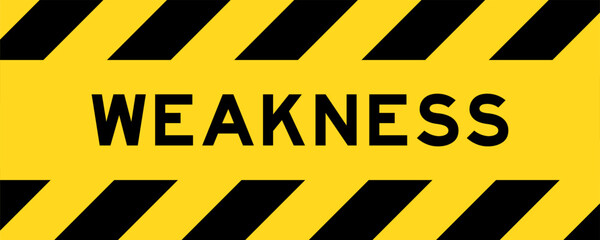 Yellow and black color with line striped label banner with word weakness