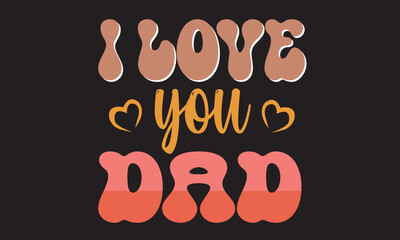 Obraz premium I Love You Dad Svg T-Shirt Design