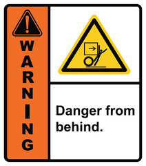 Watch out for danger from behind.label danger
