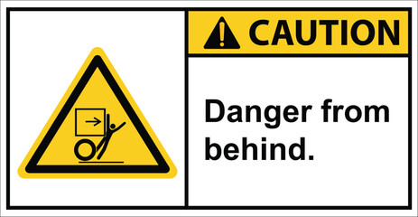 Obraz premium Watch out for danger from behind.label caution