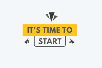 its time to start text Button. its time to start Sign Icon Label Sticker Web Buttons
