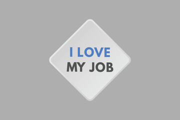 i Love My job text Button. i Love My job Sign Icon Label Sticker Web Buttons