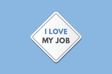 i Love My job text Button. i Love My job Sign Icon Label Sticker Web Buttons