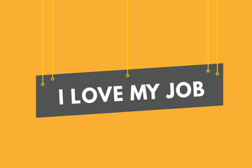 i Love My job text Button. i Love My job Sign Icon Label Sticker Web Buttons