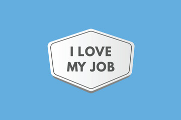i Love My job text Button. i Love My job Sign Icon Label Sticker Web Buttons