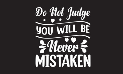 Do not Judge You Will Be Never Mistaken Design