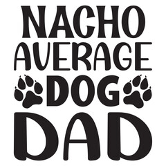 Nacho Average Dog Dad
