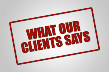 What our clients says. Phrase in white text, isolated on White background.
