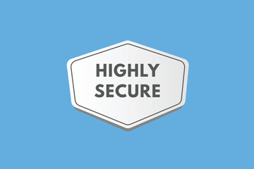 Highly Secure text Button. Highly Secure Sign Icon Label Sticker Web Buttons