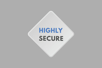 Highly Secure text Button. Highly Secure Sign Icon Label Sticker Web Buttons