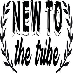 New To The Tribe