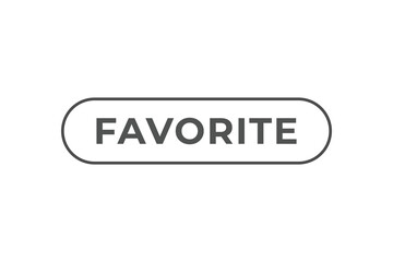 Favorite Button. Speech Bubble, Banner Label Favorite