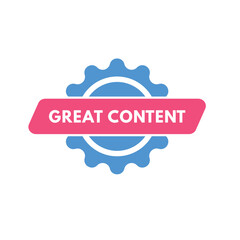 Great Content text Button. Great Content Sign Icon Label Sticker Web Buttons