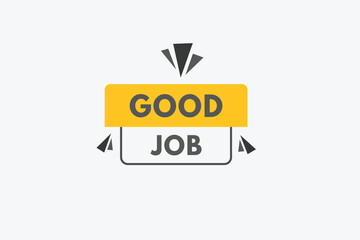 Good Job text Button. Good Job Sign Icon Label Sticker Web Buttons