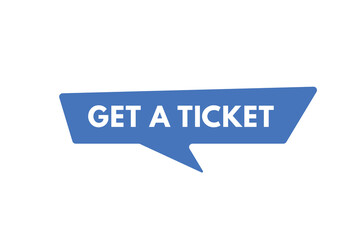 Get a Ticket text Button. Get a Ticket Sign Icon Label Sticker Web Buttons