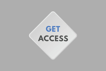 Get Access text Button. Get Access Sign Icon Label Sticker Web Buttons