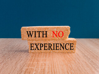 Without experience it is written on brick blocks . Concept of development opportunities without work experience.