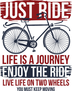 just ride life is a journey enjoy the ride live life on two wheels and keep moving design vector illustration ready for print on t-shirt