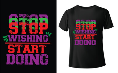 Stop wishing start doing Typographic Tshirt Design - T-shirt Design For Print Eps Vector.eps
