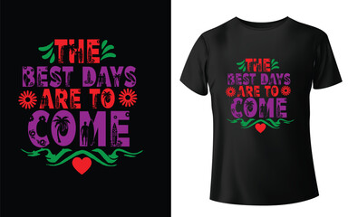 The Best Days are to Come Typographic Tshirt Design - T-shirt Design For Print Eps Vector.eps
