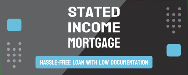 Stated Income Mortgage - mortgage loan with no income verification required