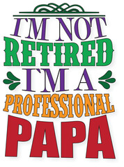 i`m not retired t shirt design