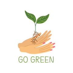 Hands holding green sprout. Go green lettering. Flat style vector illustration. Save the planet, environmental conservation concept.
