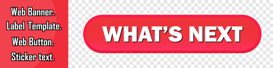What's next. Web banner, button, sticker or label. Vector