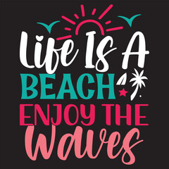 Life Is A Beach Enjoy The Waves