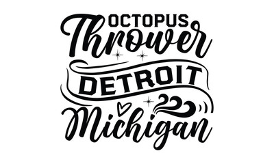 Octopus thrower Detroit Michigan- octopus SVG, t shirts design, Isolated on white background, Hand drawn lettering phrase, EPS 10