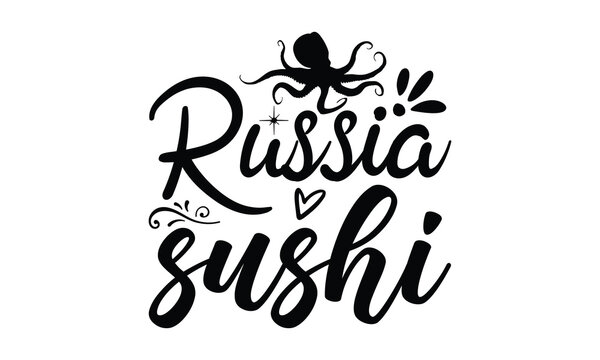 Russia Sushi- octopus SVG, t shirts design, Isolated on white background, Hand drawn lettering phrase, EPS 10