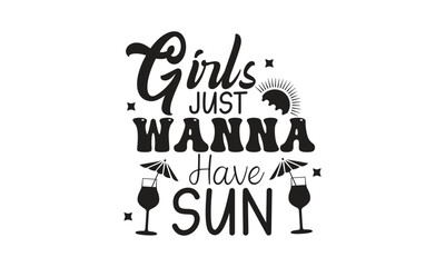 girls just wanna have sun, T-Shirt Design, and Mug Design.