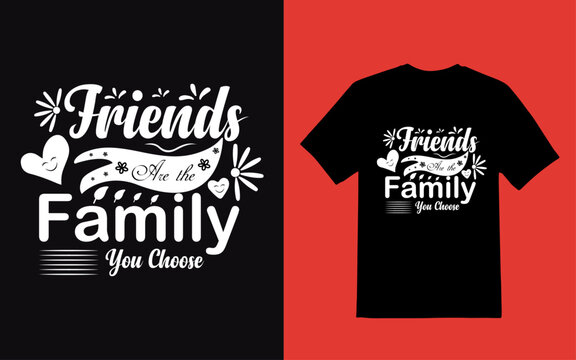 Friends Are The Family You Choose - Best Friends design
