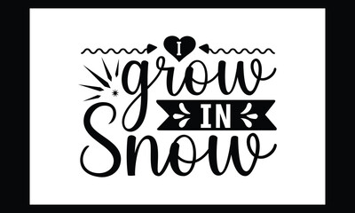 I Grow In Snow Svg Cut File 