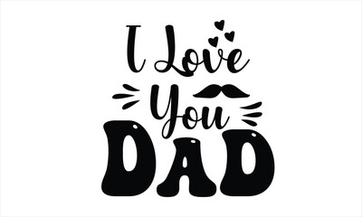 I Love You Dad T-Shirt Design
