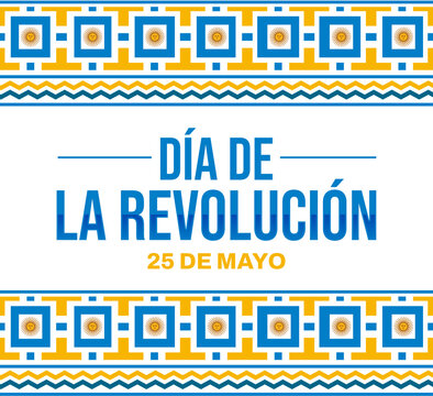 May 25 Revolution Day of Argentina with colorful border design in traditional style along with typography in the center